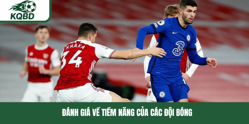 Đánh giá về tiềm năng của các đội bóng 
