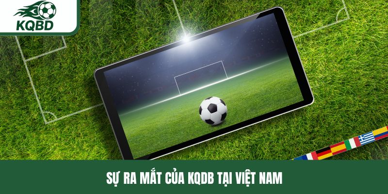 Sự ra mắt của KQDB tại Việt Nam