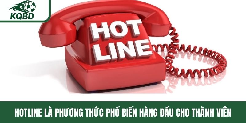 Hotline là phương thức phổ biến hàng đầu cho thành viên