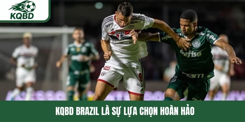 KQBD Brazil là sự lựa chọn hoàn hảo 