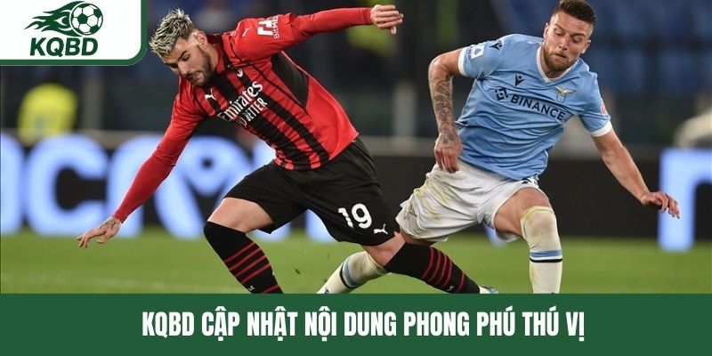 KQBD cập nhật nội dung phong phú thú vị 