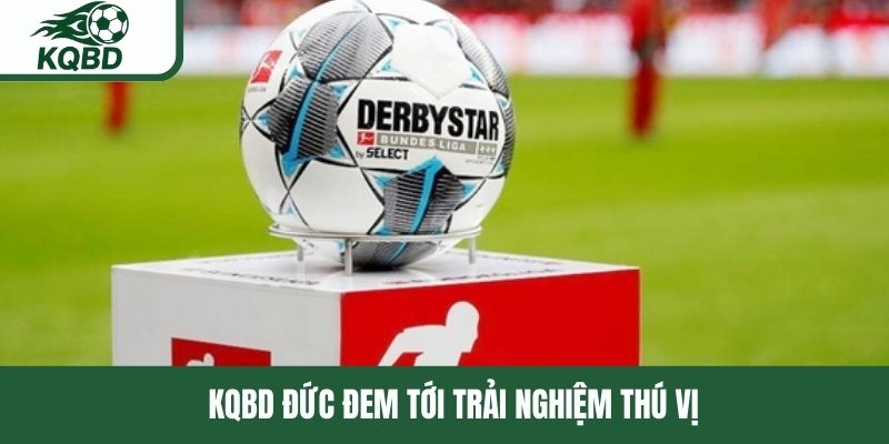 KQBD Đức đem tới trải nghiệm thú vị 
