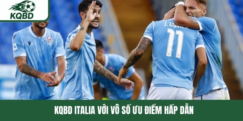 KQBD Italia với vô số ưu điểm hấp dẫn 