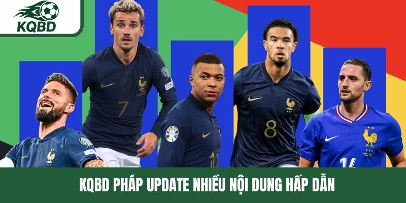 KQBD Pháp update nhiều nội dung hấp dẫn 
