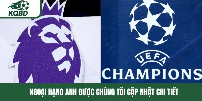 Ngoại hạng Anh được chúng tôi cập nhật chi tiết 