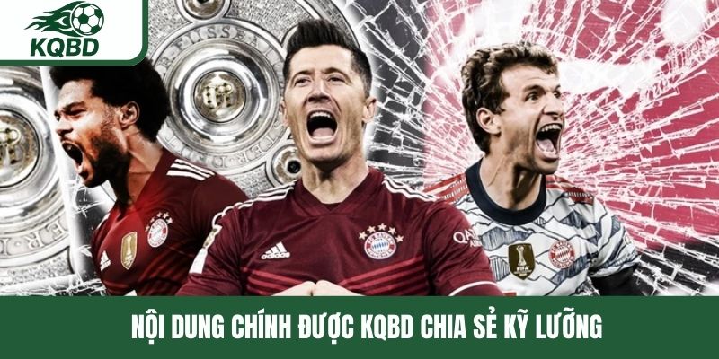Nội dung chính được KQBD chia sẻ kỹ lưỡng 