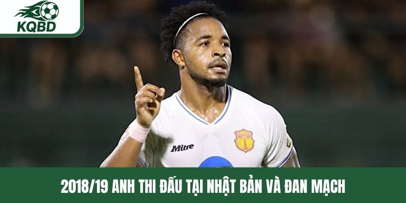 2018/19 anh thi đấu tại Nhật Bản và Đan Mạch 