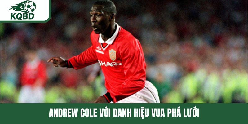 Andrew Cole với danh hiệu vua phá lưới cùng 187 bàn thắng