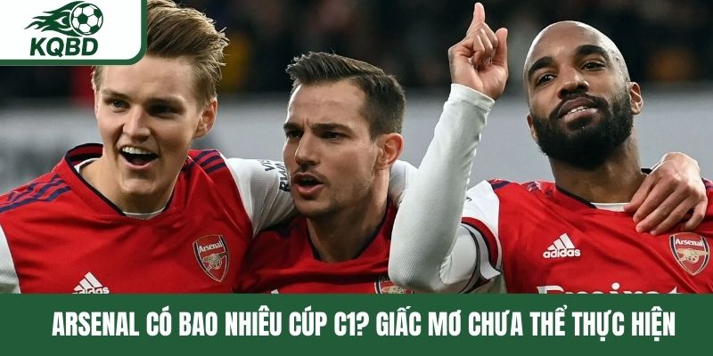 Arsenal có bao nhiêu Cúp C1