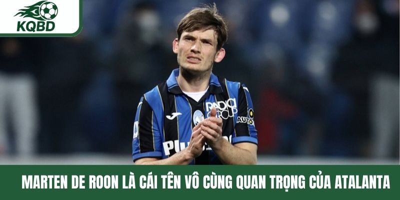 Marten de Roon là cái tên vô cùng quan trọng của Atalanta