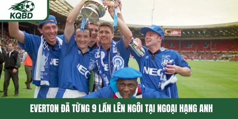 Everton đã từng 9 lần lên ngôi tại Ngoại hạng Anh