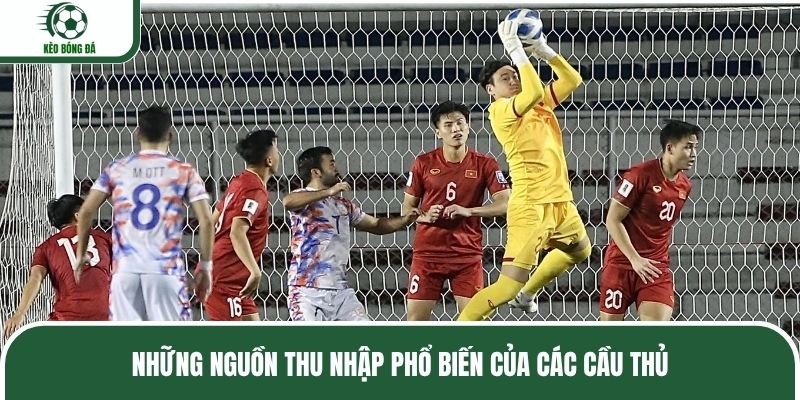 Những nguồn thu nhập phổ biến của các cầu thủ