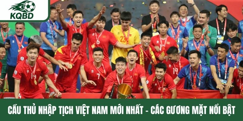 Cầu thủ nhập tịch Việt Nam mới nhất