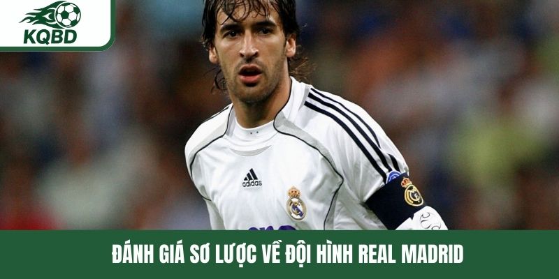 Sơ lược về đội hình của câu lạc bộ Real Madrid