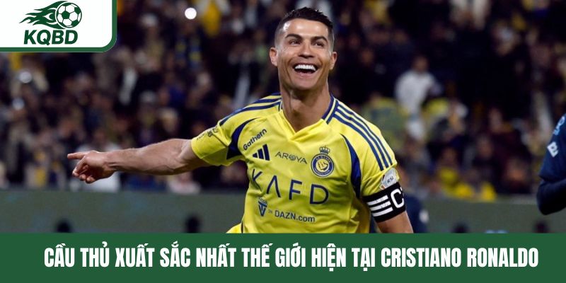 Cầu thủ hay nhất thế giới thời điểm hiện tại CR7