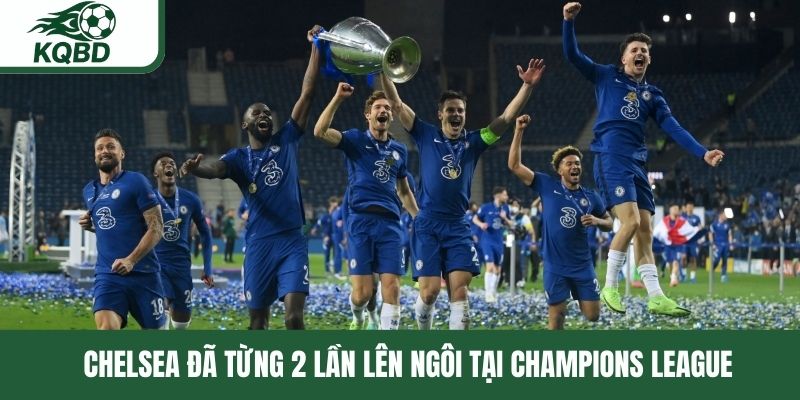 Chelsea đã từng 2 lần lên ngôi tại Champions League