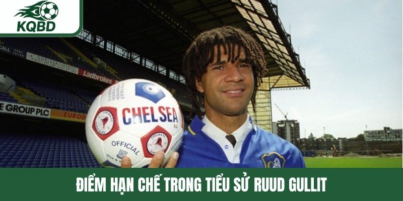 Điểm hạn chế trong tiểu sử Ruud Gullit