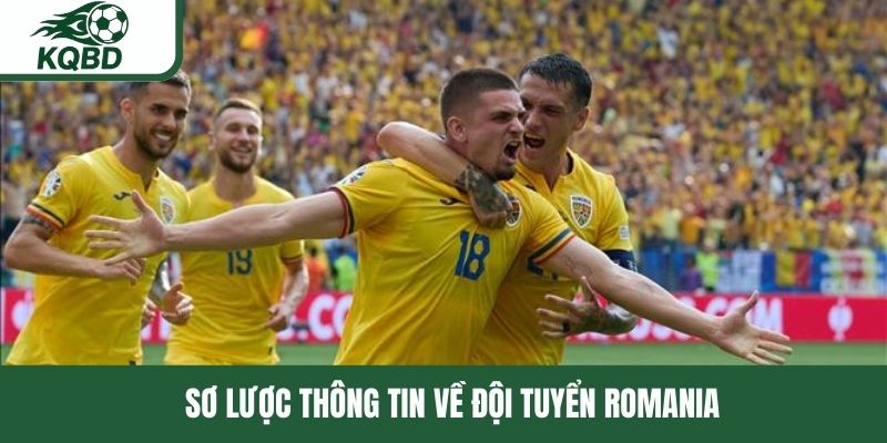 Tìm hiểu thông tin sơ lược về đội tuyển Romania