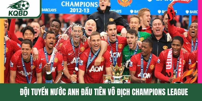 Đội tuyển nước Anh đầu tiên vô địch Champions League