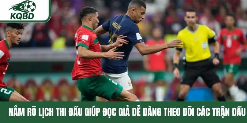 Nắm rõ lịch thi đấu giúp đọc giả dễ dàng theo dõi các trận đấu
