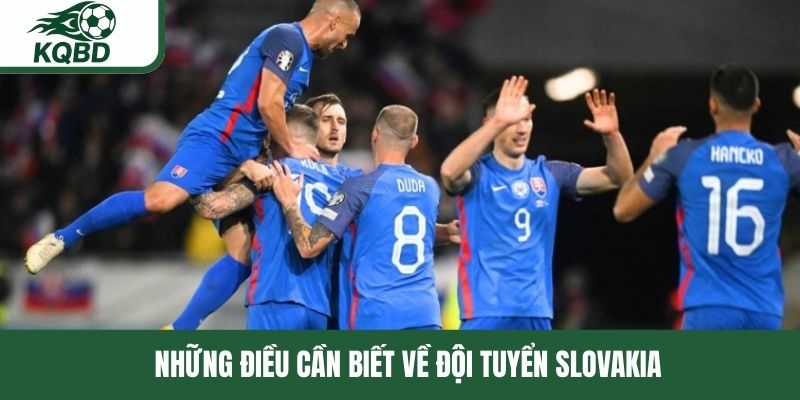 Thông tin cần phải nắm rõ về đội tuyển Slovakia