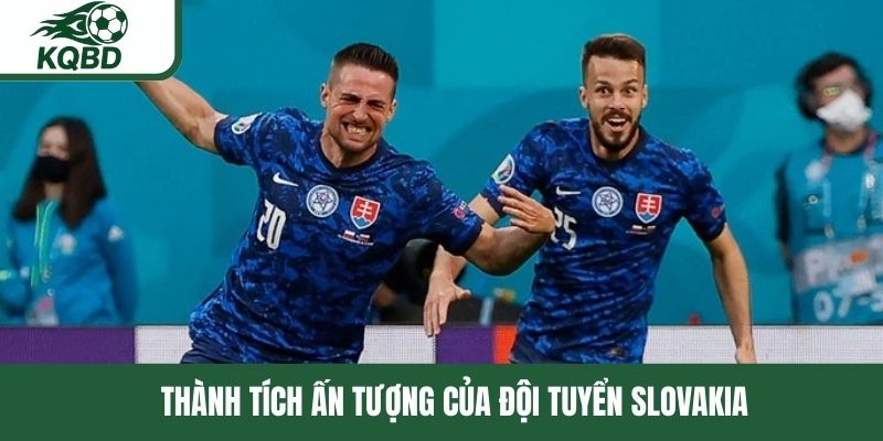 Theo dõi các thành tích ấn tượng của đội tuyển Slovakia