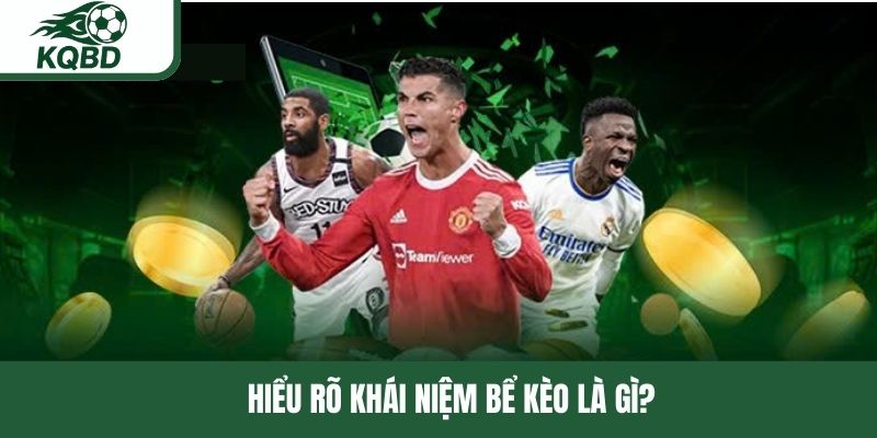 Hiểu rõ khái niệm bể kèo là gì?