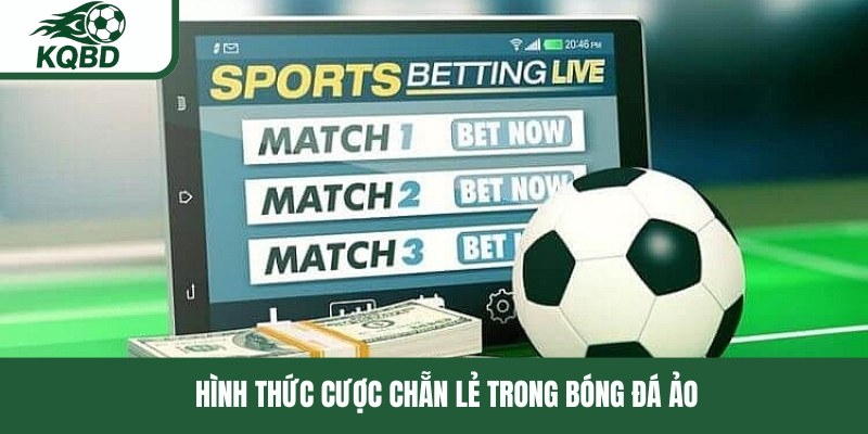 Hình thức cược chẵn lẻ trong bóng đá ảo