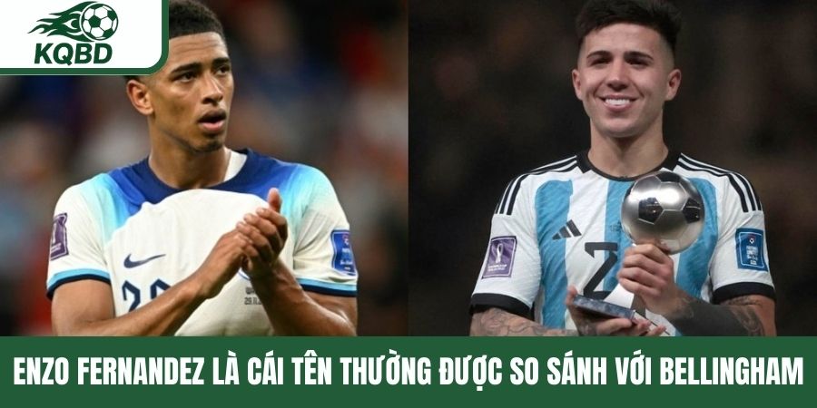 Enzo Fernandez là cái tên thường được so sánh với Bellingham