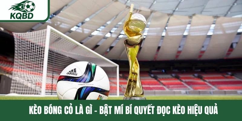Kèo bóng cỏ là gì
