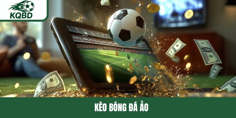 Kèo bóng đá ảo