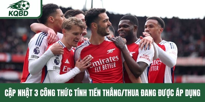Cập nhật 3 công thức tính tiền thắng/thua đang được áp dụng