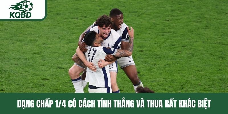 Dạng chấp 1/4 có cách tính thắng và thua rất khác biệt