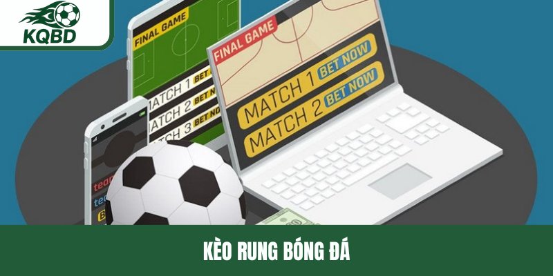 Kèo rung bóng đá