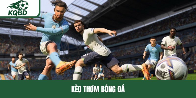 Kèo thơm bóng đá