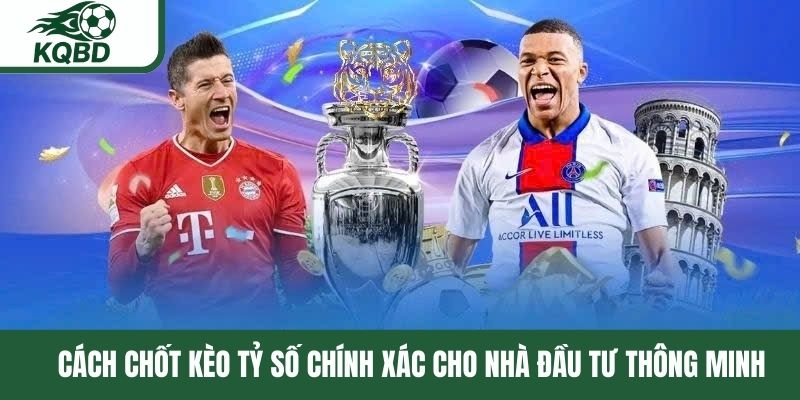 Kèo tỷ số chính xác