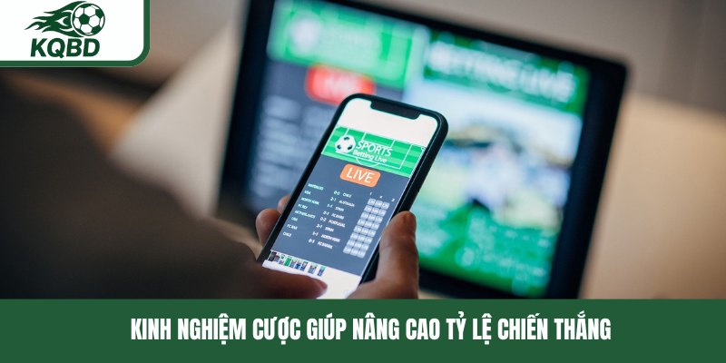 Kinh nghiệm cược giúp nâng cao tỷ lệ chiến thắng