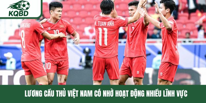 Lương cầu thủ Việt Nam có nhờ hoạt động nhiều lĩnh vực