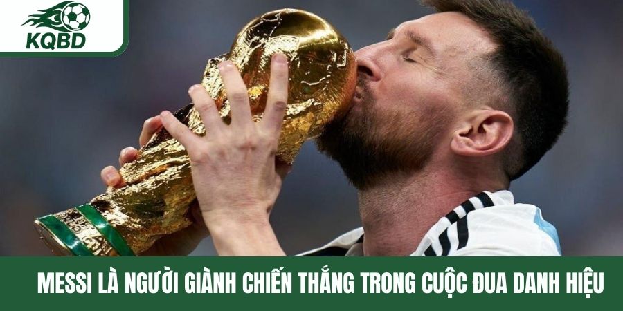 Messi là người giành chiến thắng trong cuộc đua danh hiệu