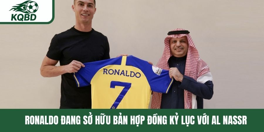 Ronaldo đang sở hữu bản hợp đồng kỷ lục với Al Nassr