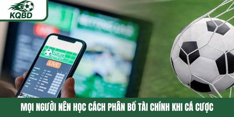 Mọi người nên học cách phân bổ tài chính khi cá cược