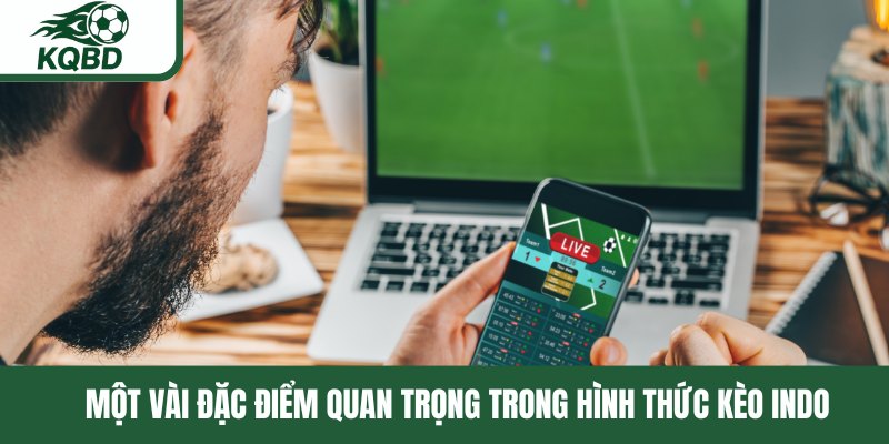 Một vài đặc điểm quan trọng trong hình thức kèo Indo
