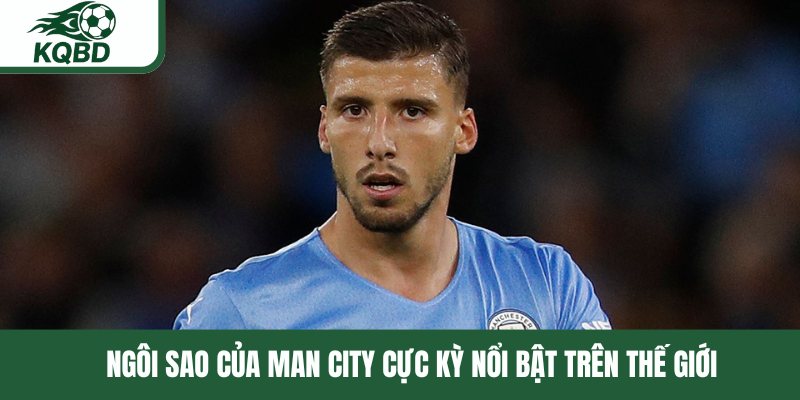 Ngôi sao của Man City cực kỳ nổi bật trên thế giới 