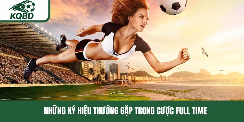 Những ký hiệu thường gặp trong cược full time