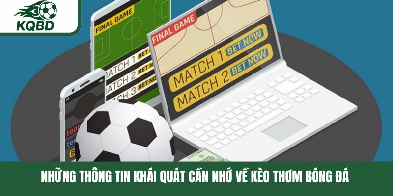 Những thông tin khái quát cần nhớ về kèo thơm bóng đá 