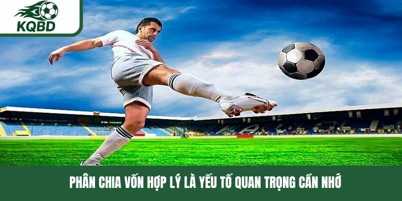 Phân chia vốn hợp lý là yếu tố quan trọng cần nhớ 