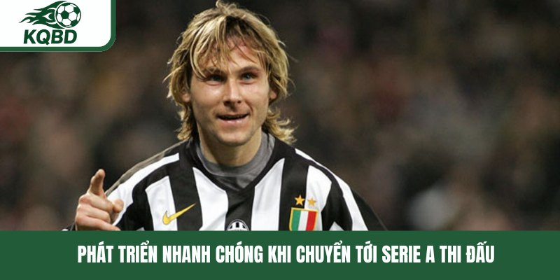 Phát triển nhanh chóng khi chuyển tới Serie A thi đấu 