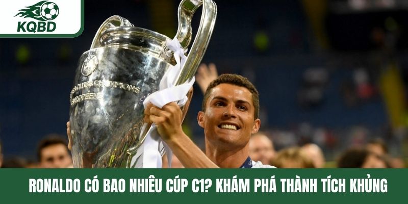 Ronaldo có bao nhiêu Cúp C1