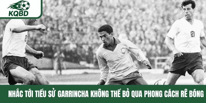 Nhắc tới tiểu sử Garrincha không thể bỏ qua phong cách rê bóng