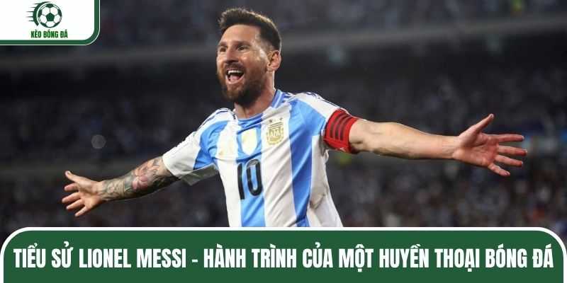 Tiểu sử Lionel Messi